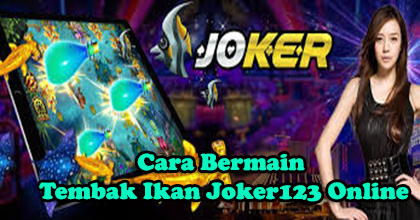 judi tembak ikan joker123 online