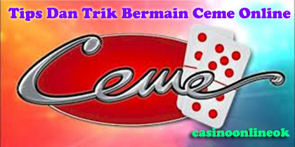 trik bermain ceme online